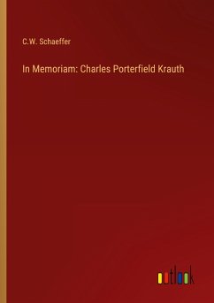 In Memoriam: Charles Porterfield Krauth - Schaeffer, C. W.
