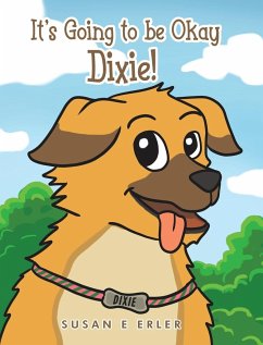 It's Going to be Okay Dixie! - Erler, Susan E