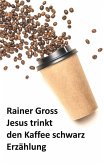 Jesus trinkt den Kaffee schwarz