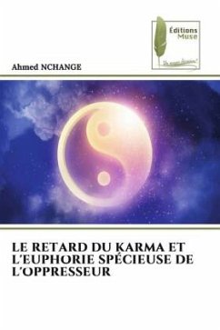 LE RETARD DU KARMA ET L'EUPHORIE SPÉCIEUSE DE L'OPPRESSEUR - NCHANGE, Ahmed
