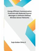 Energy Efficient Communication Protocols with Reduced Control Messages in Software Defined Wireless Sensor Networks