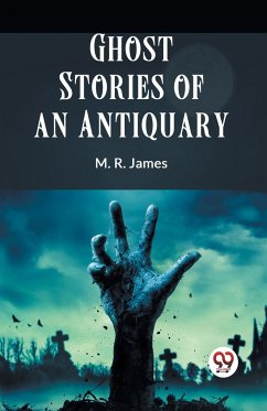 Ghost Stories Of An Antiquary - James M R