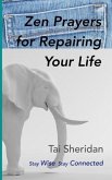 Zen Prayers For Repairing Your Life (eBook, ePUB) Zen Prayers For Repairing Your Life (eBook, ePUB)