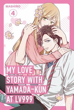 My Love Story with Yamada-kun at Lv999, Vol. 4 (eBook, ePUB) - Mashiro