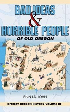 Bad Ideas and Horrible People of Old Oregon (eBook, ePUB) - John, Finn J. D.
