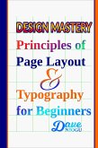 Design Mastery: Principles of Page Layout and Typography for Beginners (eBook, ePUB)