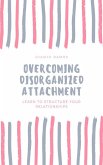 Overcoming Disorganized Attachment (eBook, ePUB)