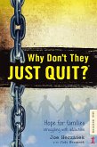 Why Don't They Just Quit? Hope for Families Struggling with Addiction. (eBook, ePUB)