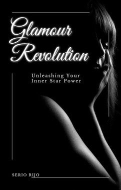 Glamour Revolution: Unleashing Your Inner Star Power (eBook, ePUB) - Rijo, Sergio