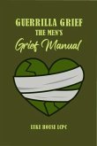 Guerrilla Grief The Men'e Grief Manual (eBook, ePUB)