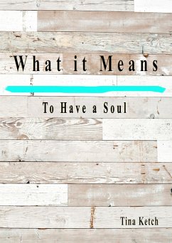 What it Means to Have a Soul (eBook, ePUB) - Ketch, Tina