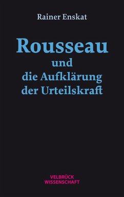 Rousseau und die Aufklärung der Urteilskraft - Enskat, Rainer