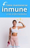 Cómo mantenerse inmune a las enfermedades (eBook, ePUB)