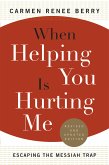 When Helping You Is Hurting Me (eBook, ePUB)