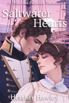 Saltwater Hearts: A Pride and Prejudice Variation (eBook, ePUB) - Hawley, Heather