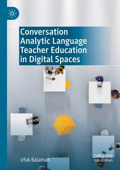 Conversation Analytic Language Teacher Education in Digital Spaces - Balaman, Ufuk