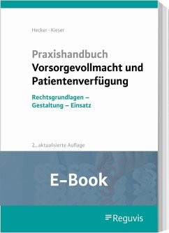 Praxishandbuch Vorsorgevollmacht und Patientenverfügung (E-Book) (eBook, PDF) - Hecker, Sonja; Kieser, Bernd
