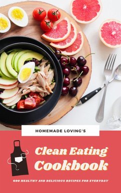 Clean Eating Cookbook (eBook, ePUB) - Loving'S, Homemade