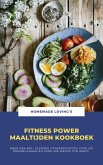 Fitness Power Maaltijden Kookboek (eBook, ePUB)