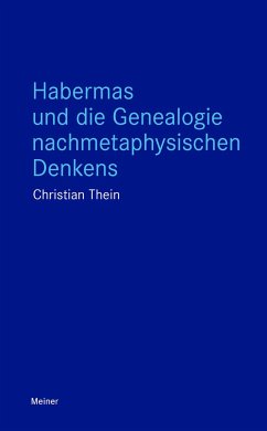 Habermas und die Genealogie nachmetaphysischen Denkens - Thein, Christian