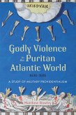 Godly Violence in the Puritan Atlantic World, 1636-1676 (eBook, ePUB)