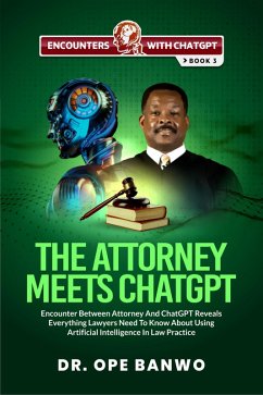 The Attorney Meets ChatGPT (Encounters With ChatGPT Series, #3) (eBook, ePUB) - Banwo, Ope