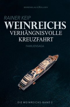 Die Weinreichs, Band 2: Weinreichs verhängnisvolle Kreuzfahrt (eBook, ePUB) - Keip, Rainer
