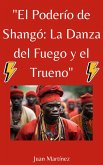 "El Poderío de Shangó: La Danza del Fuego y el Trueno" (eBook, ePUB) "El Poderío de Shangó: La Danza del Fuego y el Trueno" (eBook, ePUB)