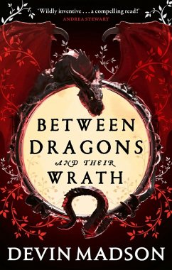 Between Dragons and Their Wrath (eBook, ePUB) - Madson, Devin