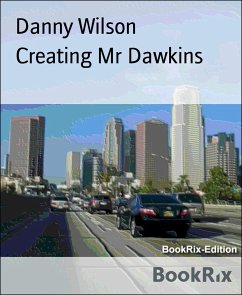 Creating Mr Dawkins (eBook, ePUB) - Wilson, Danny