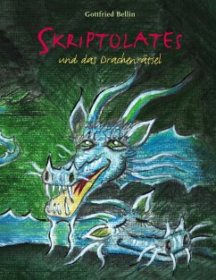 Skriptolates und das Drachenrätsel (eBook, ePUB) - Bellin, Gottfried