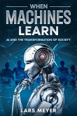 When Machines Learn (eBook, ePUB)