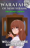 Waratahs of North Bank the Secret Library (Waratah's of North Bank, #3) (eBook, ePUB) Waratahs of North Bank the Secret Library (Waratah's of North Bank, #3) (eBook, ePUB)
