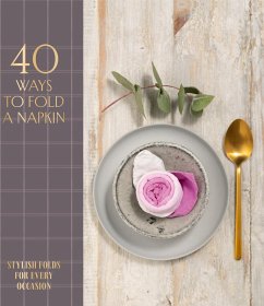 40 Ways to Fold a Napkin (eBook, ePUB) - Editions, Oh; Editions, Oh