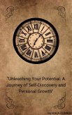 &quote;Unleashing Your Potential: A Journey of Self-Discovery and Personal Growth&quote; (1) (eBook, ePUB)