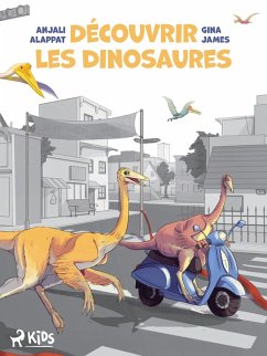 Découvrir les dinosaures (eBook, ePUB) - Alappat, Anjali; James, Gina