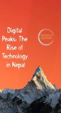 Digital Peaks: The Rise of Technology in Nepal (eBook, ePUB)