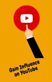 Gain Influence on YouTube (eBook, ePUB)