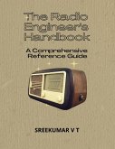 The Radio Engineer's Handbook: A Comprehensive Reference Guide (eBook, ePUB) The Radio Engineer's Handbook: A Comprehensive Reference Guide (eBook, ePUB)