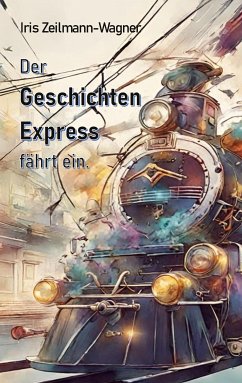 Der Geschichtenexpress fährt ein. (eBook, ePUB) - Zeilmann-Wagner, Iris