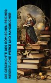 Die Geschichte des Römischen Reiches: Wesentliche Werke und Handbücher (eBook, ePUB)