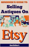 Beginner's Guide To Selling Antiques On Etsy (eBook, ePUB)