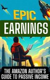 Epic Earnings: The Amazon Author's Guide to Passive Income (eBook, ePUB)