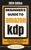 Beginner's Guide To Amazon KDP 2024 Edition (eBook, ePUB)
