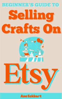 Cover Beginner's Guide To Selling Crafts On Etsy (eBook, ePUB)