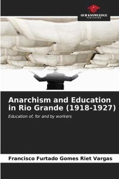 Anarchism and Education in Rio Grande (1918-1927) - Furtado Gomes Riet Vargas, Francisco