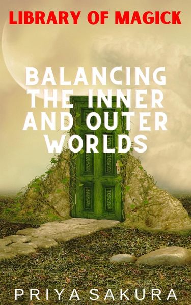 Balancing the Inner and Outer Worlds (Library of Magick, #7) (eBook, ePUB) Balancing the Inner and Outer Worlds (Library of Magick, #7) (eBook, ePUB)