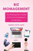 Biz MOMagement: The Working Mom's Guide to Go From Employee to Entrepreneur (eBook, ePUB)