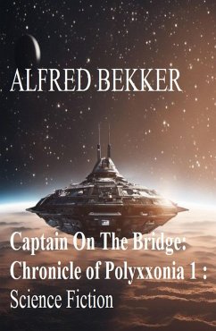 ¿Captain On The Bridge: Chronicle of Polyxxonia 1 : Science Fiction (eBook, ePUB) - Bekker, Alfred