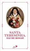 Santa Teresinha, Dai-me Rosas! (eBook, ePUB) Santa Teresinha, Dai-me Rosas! (eBook, ePUB)